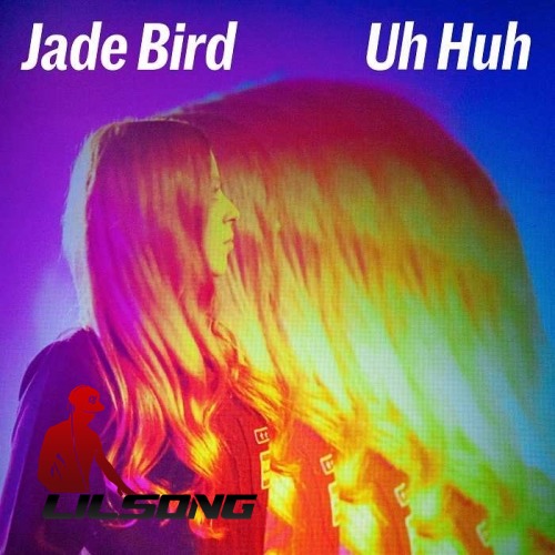 Jade Bird - Uh Huh